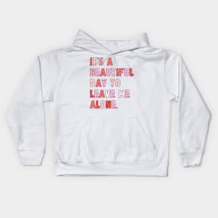 It's A Beautiful Day To Leave Me Alone. v8 Kids Hoodie